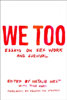 Cover for: We Too: Essays On Sex Work And Survival