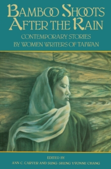 Image for Bamboo shoots after the rain: contemporary stories by women writers of Taiwan