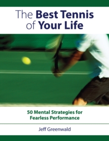 Image for The best tennis of your life  : 50 mental strategies for fearless performance