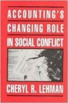 Accounting's Changing Role in Social Conflict