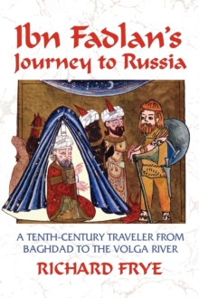 Image for Ibn Fadlan's journey to Russia  : a tenth-century traveler from Baghdad to the Volga River