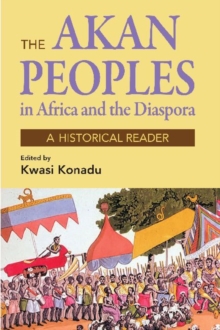 Image for Akan studies in Africa and the diaspora  : a historical reader