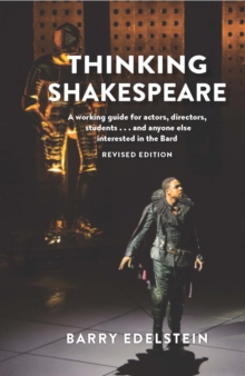 Image for Thinking Shakespeare: a how-to guide for student actors, directors, and anyone else who wants to feel more comfortable with the Bard