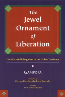 The Jewel Ornament of Liberation: The Wish-Fulfilling Gem of the Noble Teachings