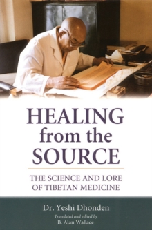 Image for Healing from the Source : The Science and Lore of Tibetan Medicine