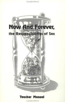 Image for Now And Forever : The Responsibilities Of Sex