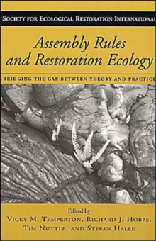 Image for Assembly rules and restoration ecology  : bridging the gap between theory and practice
