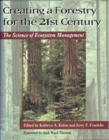 Image for Creating a forestry for the 21st century  : the science of ecosystem management