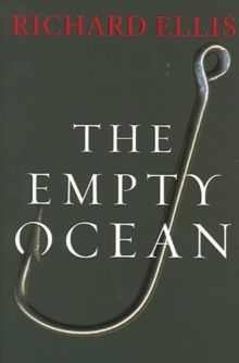Image for The empty ocean  : plundering the world's marine life