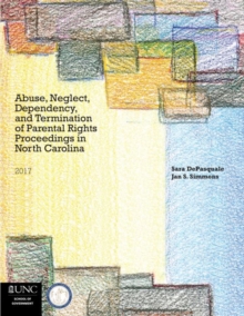 Image for Abuse, Neglect, Dependency, and Termination of Parental Rights in North Carolina