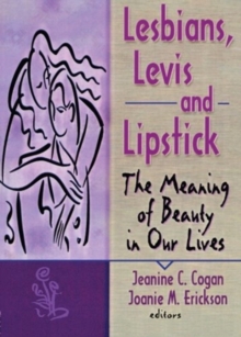 Lesbians, Levis, and Lipstick: The Meaning of Beauty in Our Lives