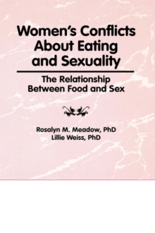 Image for Women's Conflicts About Eating and Sexuality : The Relationship Between Food and Sex