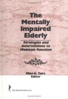 Image for The Mentally Impaired Elderly : Strategies and Interventions to Maintain Function