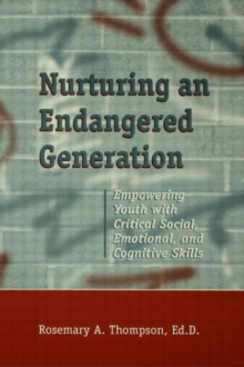 Image for Nurturing An Endangered Generation : Empowering Youth with Critical Social, Emotional, & Cognitive Skills