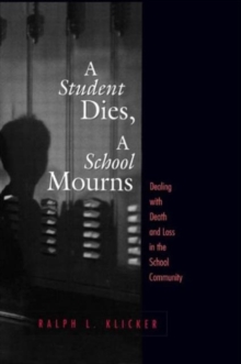 Image for A student dies, a school mourns  : dealing with death and loss in the school community