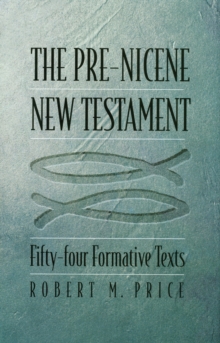 Image for Pre-nicene New Testament: Fifty-four Formative Texts.