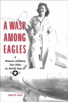 Image for A Wasp Among Eagles : A Woman Military Test Pilot in WWII