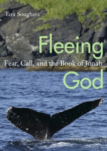 Image for Fleeing God : Fear, Call, and the Book of Jonah