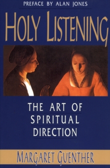 Image for Holy listening: the art of spiritual direction