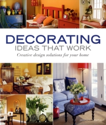 Decorating Ideas that Work: Creative Design Solutions for Your Home