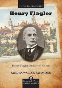 Henry Flagler, Builder of Florida