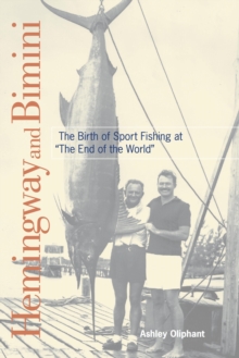 Image for Hemingway and Bimini : The Birth of Sport Fishing at "The End of the World"