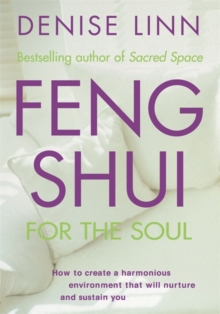 Image for Feng Shui for the Soul : How to Create a Harmonious Environment That Will Nurture and Sustain You