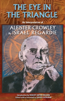 Image for The Eye in the Triangle : An Interpretation of Aleister Crowley