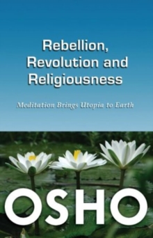 Image for Rebellion, Revolution & Religiousness : Meditation Brings Utopia to Earth: 2nd Revised Edition