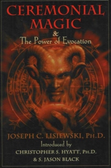 Image for Ceremonial Magic and the Power of Evocation : A System of Personal Power