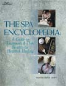 Image for The spa encyclopedia  : a guide to treatments & their benefits for health & healing