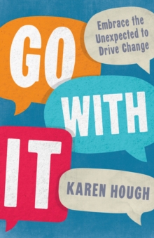 Image for Go With It: Embrace the Unexpected to Drive Change