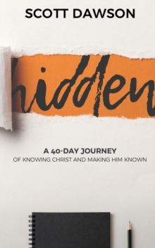 Image for Hidden: A 40-Day Journey of Knowing Christ and Making Him Known