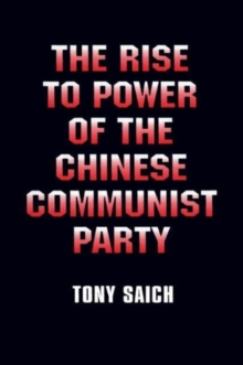 Image for The Rise to Power of the Chinese Communist Party: Documents and Analysis
