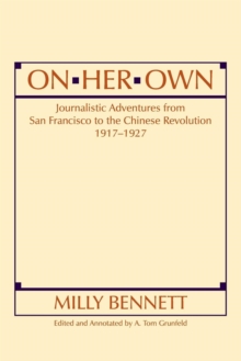 Image for On Her Own: Journalistic Adventures from San Francisco to the Chinese Revolution, 1917-27