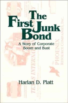 First Junk Bond: A Story of Corporate Boom and Bust