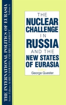 International Politics of Eurasia: v. 6: The Nuclear Challenge in Russia and the New States of Eurasia