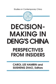 Decision-making in Deng’s China: Perspectives from Insiders