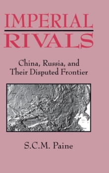 Imperial Rivals: China, Russia and Their Disputed Frontier