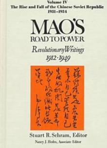 Image for Mao's Road to Power: Revolutionary Writings, 1912-49: v. 4: The Rise and Fall of the Chinese Soviet Republic, 1931-34 : Revolutionary Writings, 1912-49