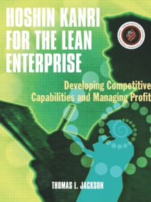 Hoshin Kanri for the Lean Enterprise: Developing Competitive Capabilities and Managing Profit