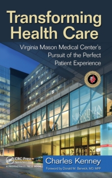 Transforming Health Care: Virginia Mason Medical Center’s Pursuit of the Perfect Patient Experience