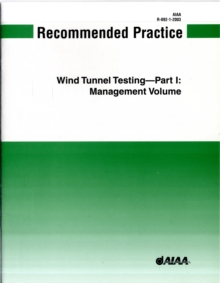 Image for AIAA Recommended Practice for Wind Tunnel Testing: R-092-1-2003 - Management Volume Pt. 1