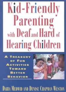 Image for Kid-friendly Parenting with Deaf and Hard of Hearing Children