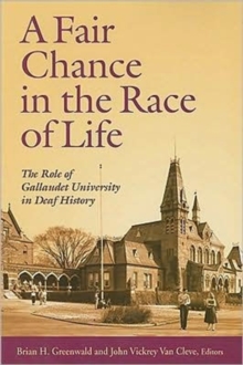 Fair Chance in the Race of Life - the Role of Gallaudet University in Deaf History