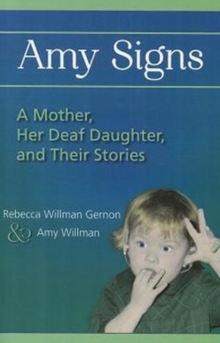 Image for Amy signs  : a mother, her deaf daughter, and their stories
