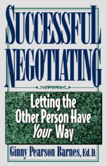 Image for Successful negotiating  : letting the other person have your way