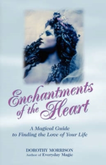 Image for Enchantments of the heart  : a magickal guide to finding the love of your life