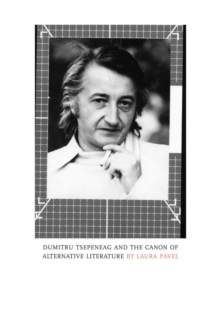 Image for Dumitru Tsepeneag and the Canon of Alternative Literature