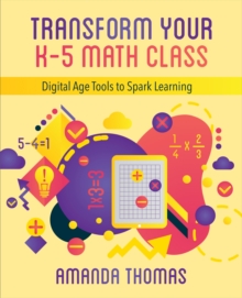 Transform Your K-5 Math Class: Digital Age Tools to Spark Learning